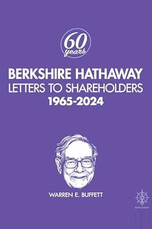 Berkshire Hathaway: Letters to Shareholders 1965-2024 by Warren E. Buffett