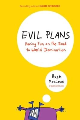 Evil Plans by Hugh MacLeod